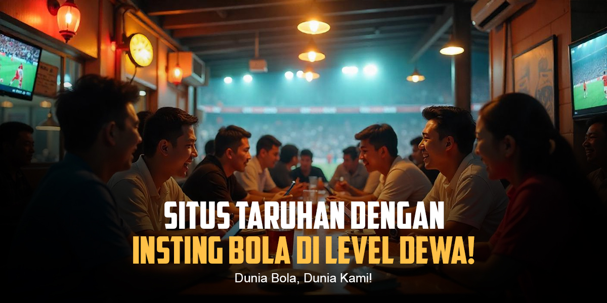 Menyelami Dunia Bola: Lebih dari Sekedar Olahraga