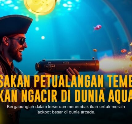Serunya Tembak Ikan: Game Arcade Penuh Tantangan